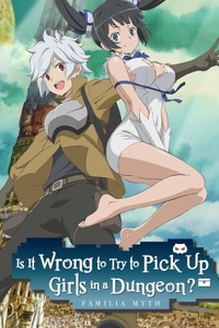 Dungeon Ni Deai Wo Motomeru No Wa Machigatteiru Darou Ka